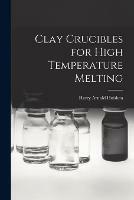 Clay Crucibles for High Temperature Melting