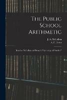 The Public School Arithmetic: Based on McLellan and Dewey's Psychology of Number