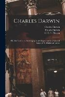 Charles Darwin [electronic Resource]: His Life Told in an Autobiographical Chapter and in a Selected Series of His Published Letters