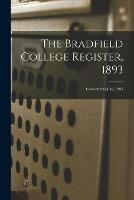 The Bradfield College Register, 1893: Corrected to July, 1893