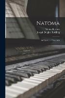 Natoma: an Opera in Three Acts