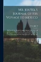 Mr. Joutel's Journal of His Voyage to Mexico [microform]: His Travels Eight Hundred Leagues Through Forty Nations of Indians in Louisiana to Canada, His Account of the Great River Missasipi [sic]: to Which is Added a Map of That Country, With A...