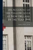 An Account of the Yellow Fever at New Orleans, in the Year 1848