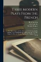 Three Modern Plays From the French: The Prince D'Aurec, by Henri Lavedan: The Pardon, by Jules Lemai^tre, Both Translated by Barrett H. Clark, and The Other Danger, by Maurice Donnay, Translated by Charlette Tenney David