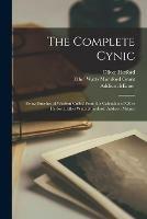 The Complete Cynic: Being Bunches of Wisdom Culled From the Calendars of Olive Herford, Ethel Watts Mumford, Addison Mizner