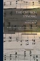 The Church Hymnal: Revised to Conform to the Hymnal of the Protestant Episcopal Church in the United States of America