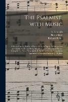 The Psalmist, With Music: a Manual for the Service of Sacred Song in Baptist Congregations and Choirs, the Tunes Being Adapted to the Collection of Hymns Compiled by Baron Stow and S. F. Smith; and to the Supplement Appended by Richard Fuller and J....