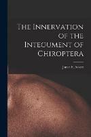 The Innervation of the Integument of Chiroptera