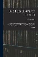 The Elements of Euclid: Containing the First Six Books, and the First Twenty-one Propositions of the Eleventh Book ... Chiefly From the Text of Dr. Simson, Adapted to the Use of Students by Means of Symbols
