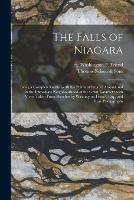 The Falls of Niagara: Being a Complete Guide to All the Points of Interest Around and in the Immediate Neighbourhood of the Great Cataract: With Views Taken From Sketches by Washington Friend, Esq., and From Photographs