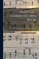 American Seaman's Hymn Book: or, a Collection of Sacred Songs, for the Use of Mariners