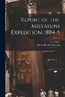 Report of the Mistassini Expedition, 1884-5