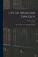 Life of Abraham Lincoln: for the Home Circle and Sabbath School