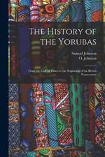 The History of the Yorubas: From the Earliest Times to the Beginning of the British Protectorate