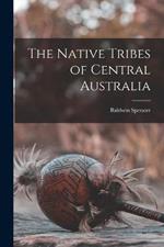 The Native Tribes of Central Australia