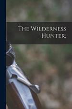 The Wilderness Hunter;