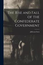 The Rise and Fall of the Confederate Government