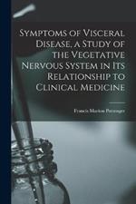 Symptoms of Visceral Disease, a Study of the Vegetative Nervous System in its Relationship to Clinical Medicine