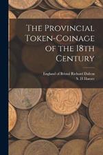 The Provincial Token-coinage of the 18th Century