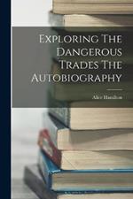 Exploring The Dangerous Trades The Autobiography