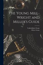 The Young Mill-Wright and Miller's Guide