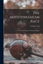 The Mediterranean Race: A Study of the Origin of European Peoples