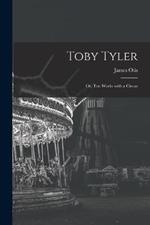 Toby Tyler: Or, Ten Weeks with a Circus