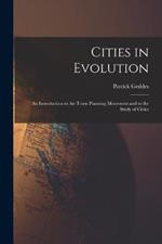 Cities in Evolution: An Introduction to the Town Planning Movement and to the Study of Civics