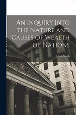 An Inquiry Into the Nature and Causes of Wealth of Nations