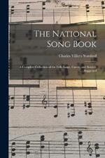 The National Song Book: A Complete Collection of the Folk-songs, Carols, and Rounds Suggested