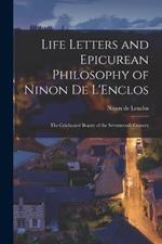 Life Letters and Epicurean Philosophy of Ninon de L'Enclos: The Celebrated Beauty of the Seventeenth Century