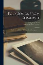 Folk Songs From Somerset: Gathered And Edited With Pianoforte Accompaniment