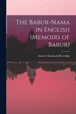 The Babur-nama in English (Memoirs of Babur)