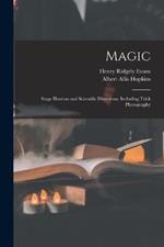 Magic: Stage Illusions and Scientific Diversions, Including Trick Photography