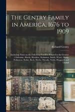 The Gentry Family in America, 1676 to 1909: Including Notes on the Following Families Related to the Gentrys: Claiborne, Harris, Hawkins, Robinson, Smith, Wyatt, Sharp, Fulkerson, Butler, Bush, Blythe, Pabody, Noble, Haggard, and Tindall