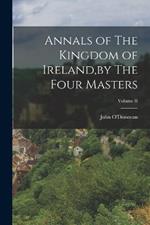 Annals of The Kingdom of Ireland, by The Four Masters; Volume II