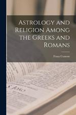 Astrology and Religion Among the Greeks and Romans