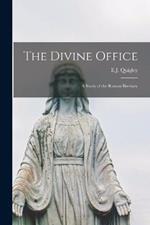 The Divine Office: A Study of the Roman Breviary