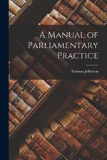 A Manual of Parliamentary Practice