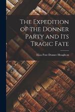 The Expedition of the Donner Party and its Tragic Fate