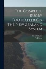 The Complete Rugby Footballer On The New Zealand System