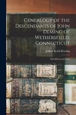 Genealogy of the Descendants of John Deming of Wethersfield, Connecticut: With Historical Notes