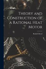 Theory and Construction of a Rational Heat Motor