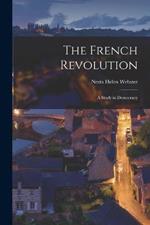 The French Revolution: A Study in Democracy