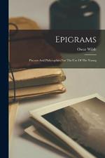 Epigrams: Phrases And Philosophies For The Use Of The Young