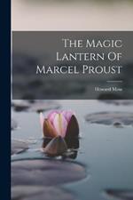 The Magic Lantern Of Marcel Proust