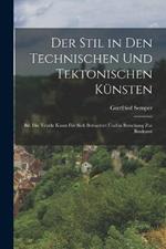 Der Stil in Den Technischen Und Tektonischen Künsten: Bd. Die Textile Kunst Für Sich Betrachtet Und in Beziehung Zur Baukunst