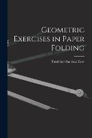 Geometric Exercises in Paper Folding