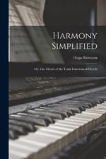 Harmony Simplified: Or, The Theory of the Tonal Functions of Chords