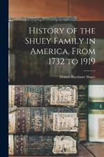 History of the Shuey Family in America, From 1732 to 1919